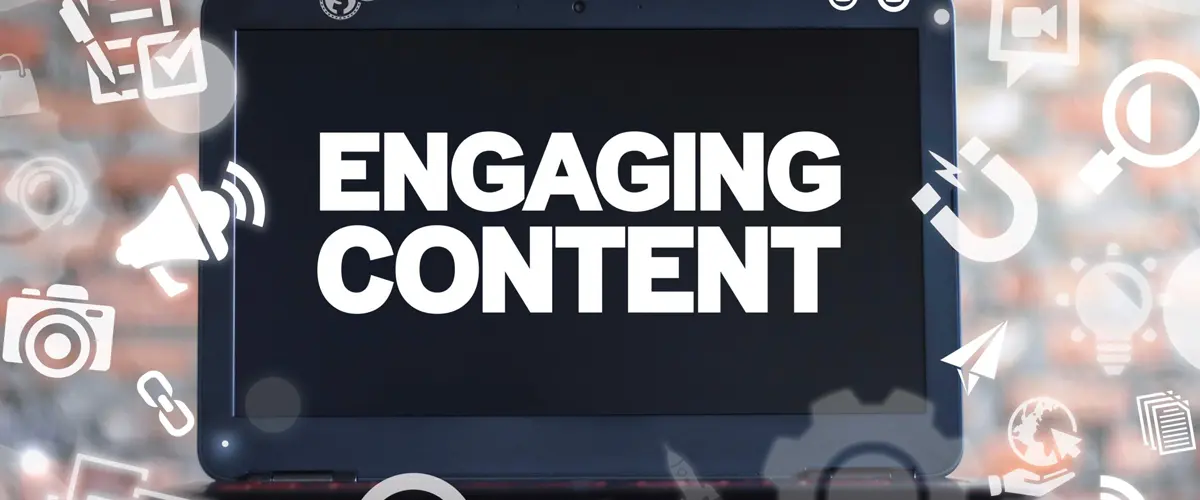 Creating Engaging Content