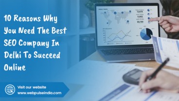 10 Reasons Why You Need the Best SEO Company in Delhi to Succeed Online