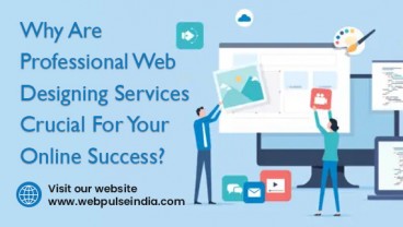 Why Are Professional Web Designing Services Crucial For Your Online Success