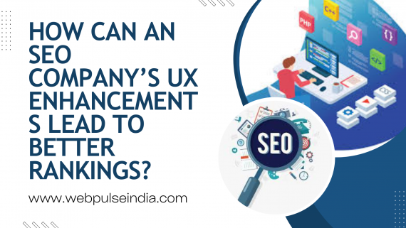 How Can An SEO Companys UX Enhancements Lead To Better Rankings