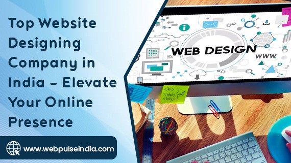 Top Website Designing Company in India Elevate Your Online Presence