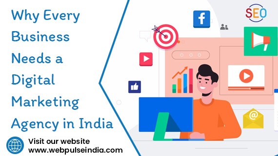 Why Every Business Needs a Digital Marketing Agency in India