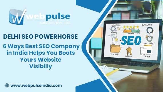 6 Ways best SEO Company in India Helps You Boost Your Website Visibility and Traffic